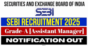 SEBI-Assistant-Manager-Grade-A-Recruitment-2025
